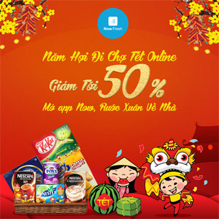 Chợ Tết Online Now Fresh Tưng Bừng Ưu Đãi Mừng Xuân Kỉ Hợi