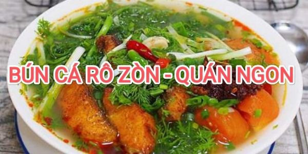 BÚN CÁ RÔ ZÒN QUÁN NGON - Hàng Ăn - Cầu Giấy