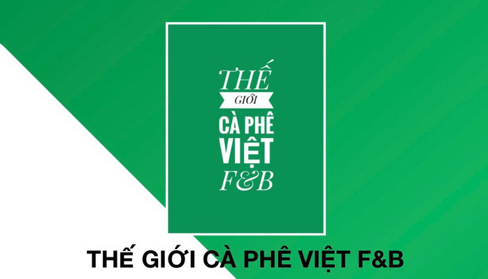 Thế Giới Cà Phê Việt F&B - Cương Kiên