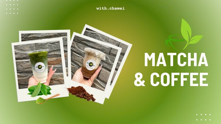 With.chamei - Matcha & Coffee - Dịch Vọng