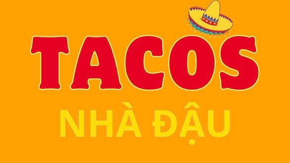 Tacos Nhà Đậu - Huỳnh Thúc Kháng