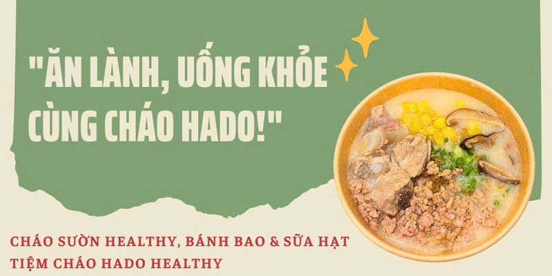 Cháo Sườn, Bánh Bao & Sữa Hạt - Tiệm Cháo HADO Healthy