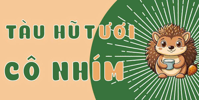 Tàu Hũ Tươi Cô Nhím - CS Linh Đàm