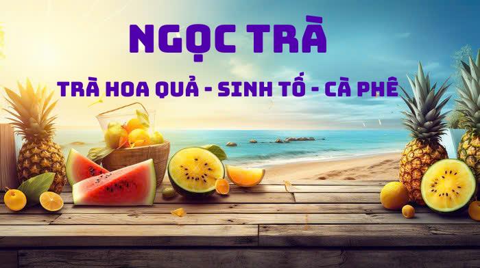 Ngọc Trà - Trà Hoa Quả, Sinh Tố & Coffee Latte