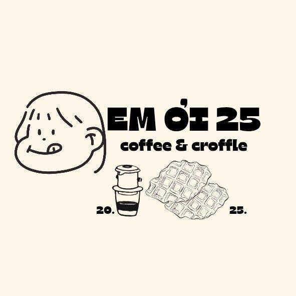 Em Ơi 25 - Coffee & Croffle - Võ Thị Sáu