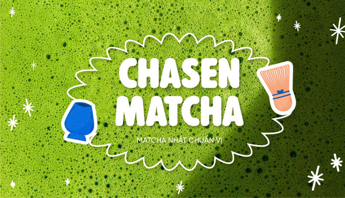 CHASEN MATCHA - Matcha Nhật & Cacao - Hòa Cường