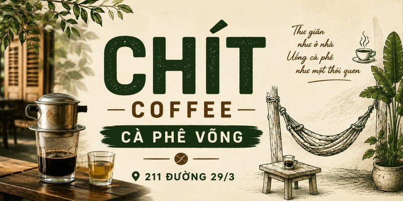 CHÍT COFFEE - CÀ PHÊ VÕNG - 211 ĐƯỜNG 29/3