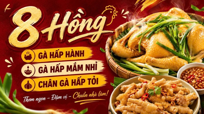 8 Hồng - Gà Hấp Hành, Gà Hấp Mắm Nhỉ & Chân Gà Hấp Tỏi