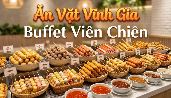 Ăn Vặt Vĩnh Gia - Buffet Viên Chiên