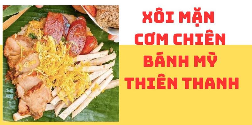 Xôi Mặn, Cơm Chiên & Bánh Mỳ - Thiên Thanh