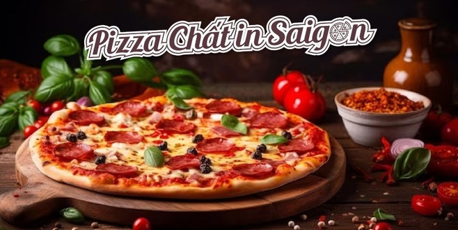 Pizza Chất In Saigon - Hoa Sứ