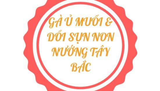 Gà Ủ Muối & Dồi Sụn Nướng Tây Bắc - Ăn Vặt