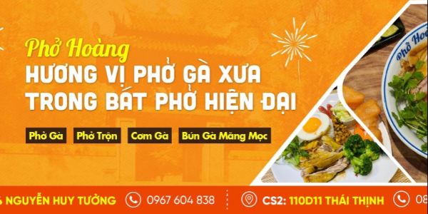 Phở Hoàng - Phở Gà & Phở Trộn Gà Măng Mọc - Nguyễn Huy Tưởng