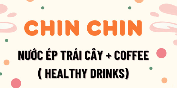 Chin Chin - Nước Ép Hoa Quả, Trà & Cafe - 142 Tăng Bạt Hổ