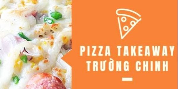 Pizza Takeaway Trường Chinh - Tân Hưng Thuận