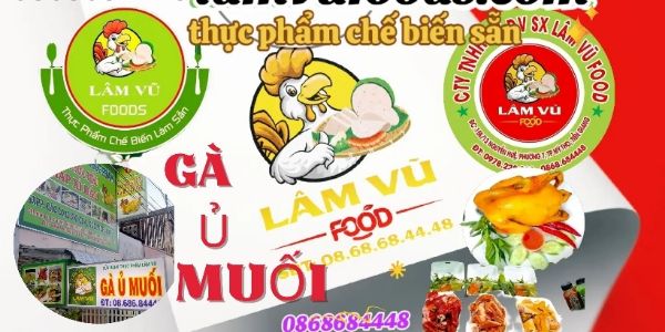 Lâm Vũ Foods - Gà Ủ Muối & Gà Hấp Xì Dầu