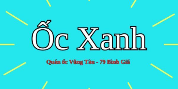 Ốc Xanh - Quán Ốc Vũng Tàu - 79 Bình Giã