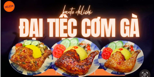 Bento Delichi - Cơm Gà Xối Mỡ, Cơm Gà Mắm Tỏi - Phùng Hưng
