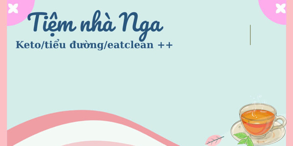 Tiệm Nhà Nga - Keto & Eatclean Healthy Food - Shop Online