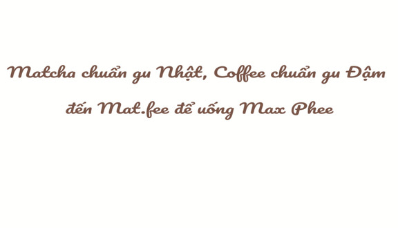 Mat.Fee - Matcha & Coffee - Lý Thái Tôn