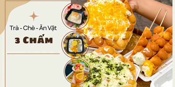 Ăn Vặt Ba Chấm - Trà Trái Cây, Chè & Bánh Trứng Non