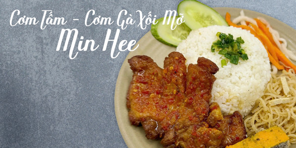 Cơm Tấm - Cơm Gà Xối Mỡ Min Hee