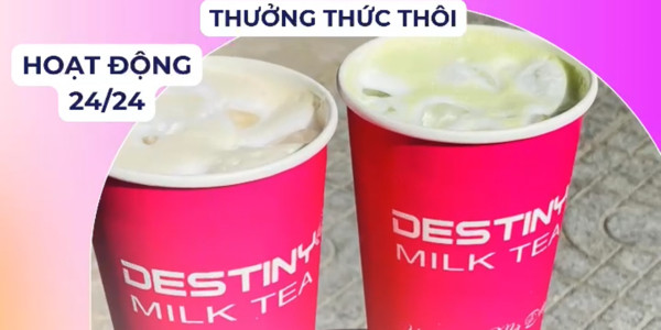 Destiny Milk Tea - Mở Cửa 24/24