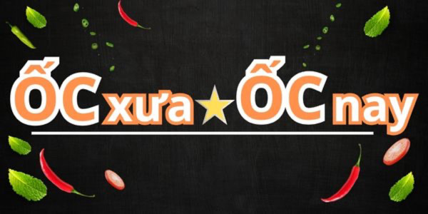 Ốc Xưa Ốc Nay - Các Món Ngon Nhậu Ốc - Vinhomes Ocean Park