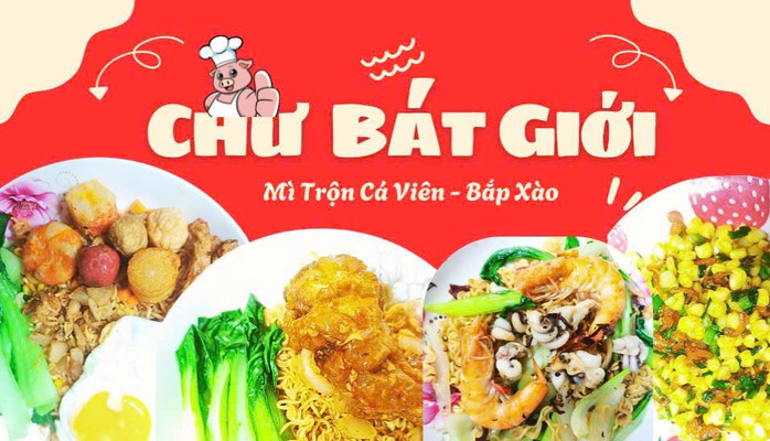 Chư Bát Giới - Mì Trộn, Cá Viên & Bắp Xào - Miếu Bình Đông