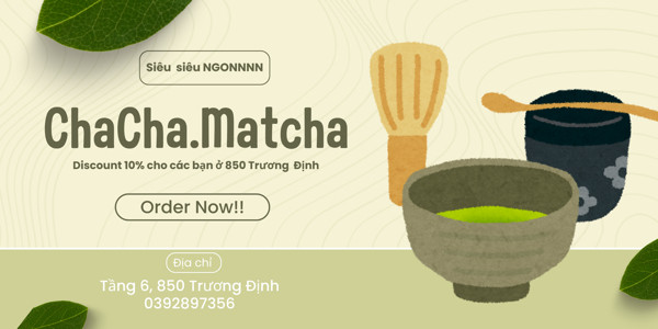 ChaCha Matcha - Tiệm Matcha Nhật Bản