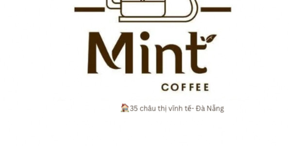 Mint Coffee & Tea - 35 Châu Thị Vĩnh Tế