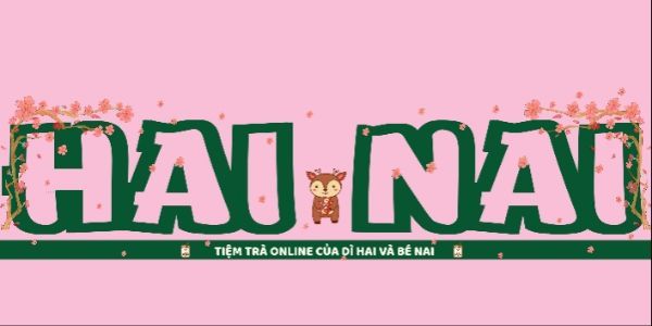 HAI NAI - Tiệm Trà Online Của Dì Hai Và Bé Nai