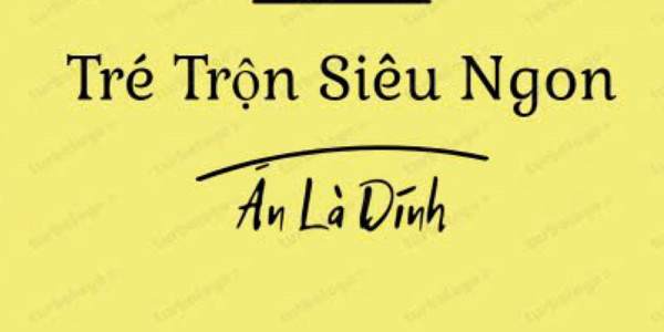 Tré Trộn Siêu Ngon - Lê Đức Thọ