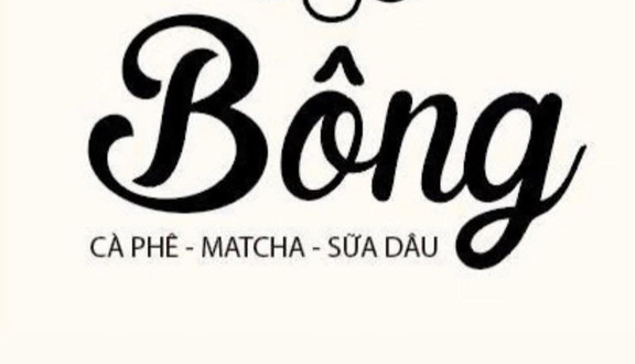 Bông - Cafe & Matcha - Mai Chí Thọ