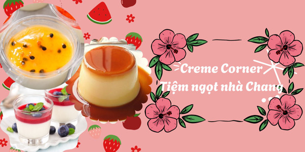 Tiệm Ngọt Nhà Chang Creme Corner - Flan Caramel, Panna Cotta & Pudding - Phạm Hùng