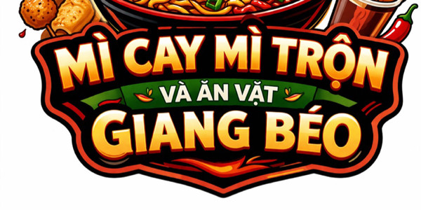 Mỳ Cay, Mỳ Trộn & Ăn Vặt - Giang Béo