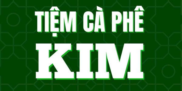 TIỆM CÀ PHÊ KIM