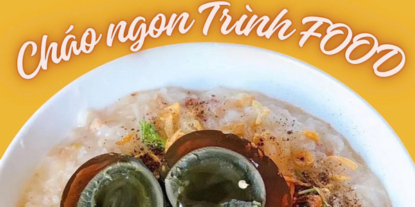 Trình Food - Cháo, Cháo Gà & Cháo Thịt -Trung kính