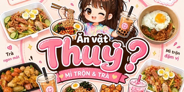 Ăn Vặt Thuỷ - Mì Trộn & Trà