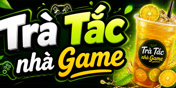 Trà Tắc Nhà Game