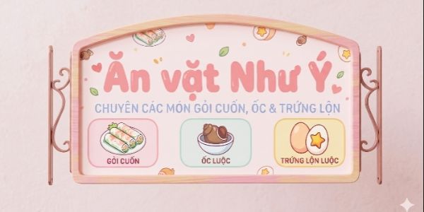 Ăn Vặt Như Ý - Gỏi Cuốn, Hột Vịt Lộn & Ốc