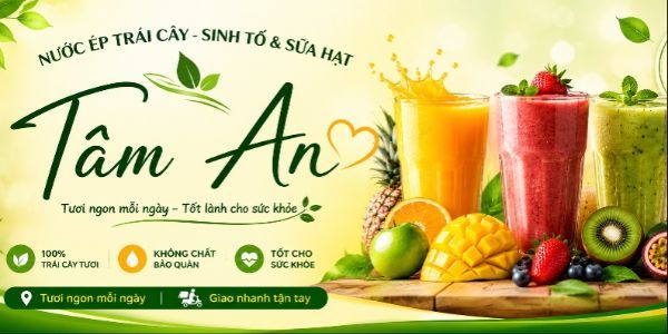 Nuớc Ép Trái Cây Tươi, Sinh Tố & Sữa Hạt - Tâm An