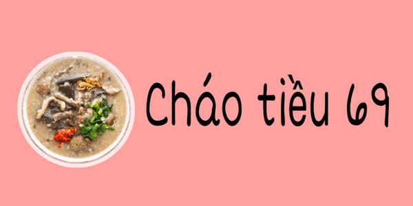 CHÁO TIỂU 69