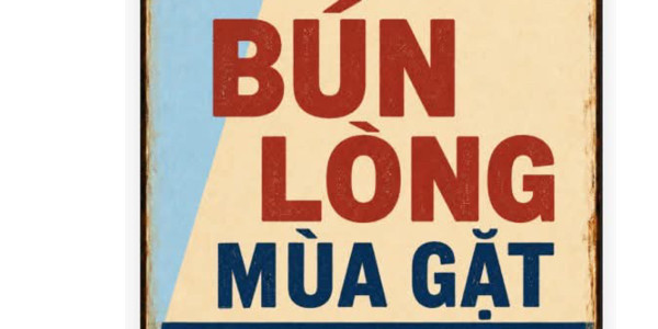 BÚN LÒNG MÙA GẶT - 334 Nguyễn Hiến Lê