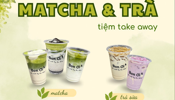 Bon Ơi - Matcha Và Trà - Việt Trì
