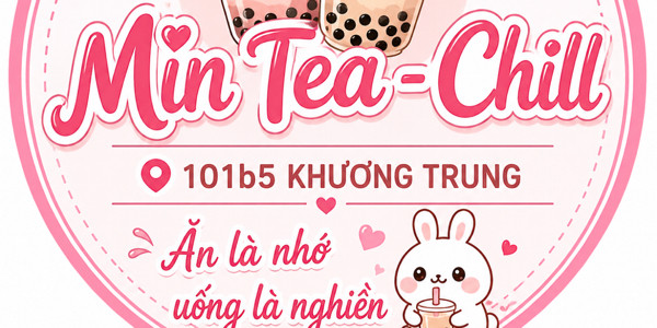 Min Tea - Chill - Đồ Ăn Nhanh, Trà Sữa Đậm Vị & Cafe - 101B5 Khương Trung