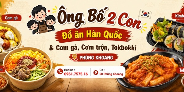 Ông Bố 2 Con - Đồ Ăn Hàn Quốc, Cơm Gà & Đồ Ăn Vặt Các Loại - Phùng Khoang