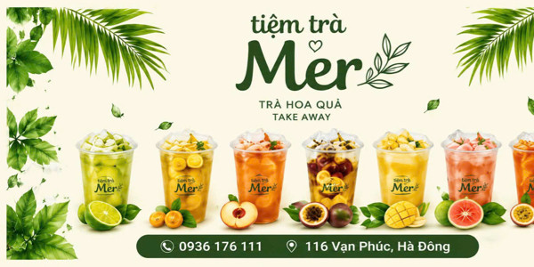 Tiệm Trà Mer - Trà Hoa Quả - Cafe Take Away - 116 Vạn Phúc Hà Đông