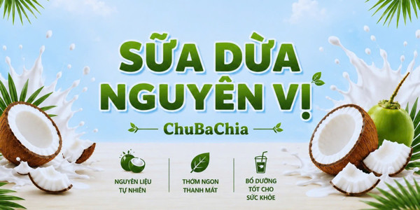 Sữa Dừa Nguyên Vị ChuBaChia - Sữa Dừa - Trần Huỳnh