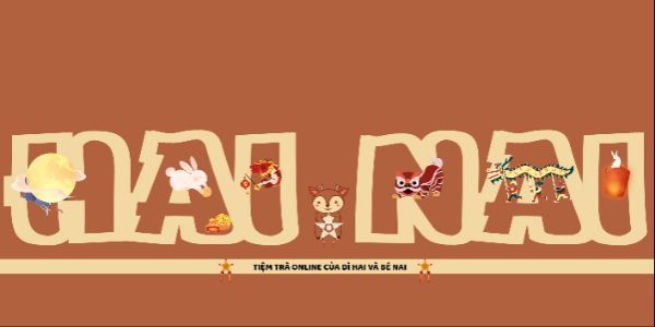 HAI NAI - Tiệm Trà Online Của Dì Hai Và Bé Nai